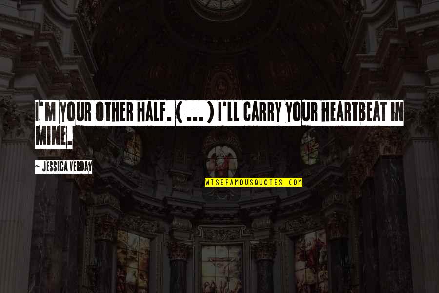 Tatishvili Bakuradze Quotes By Jessica Verday: I'm your other half. ( ... ) I'll Tatishvili Bakuradze Quotes By Jessica Verday: I'm your other half. ( ... ) I'll