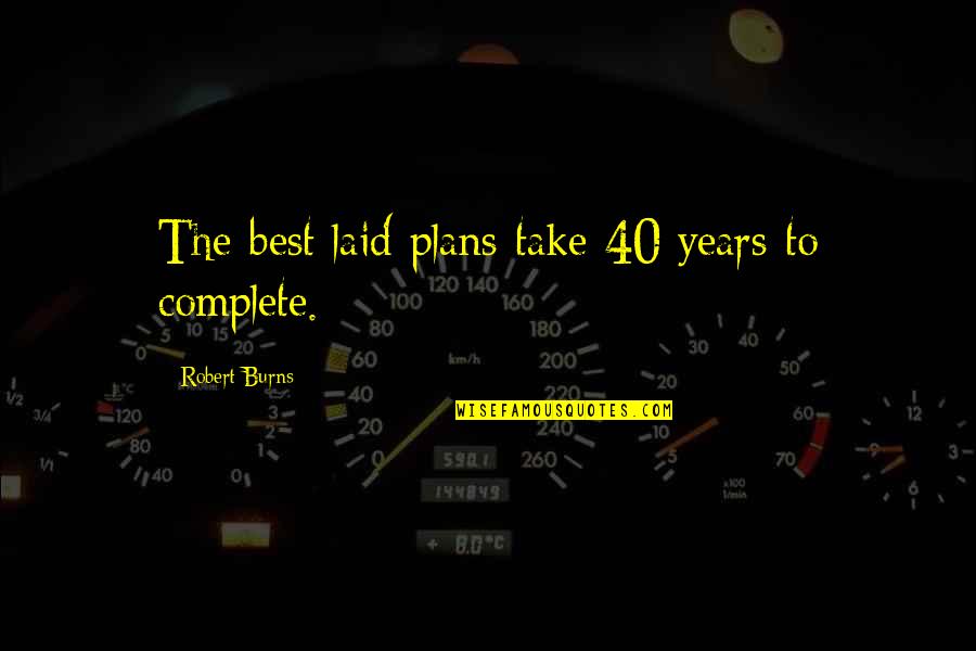 Tatishvili Marijanze Quotes By Robert Burns: The best laid plans take 40 years to