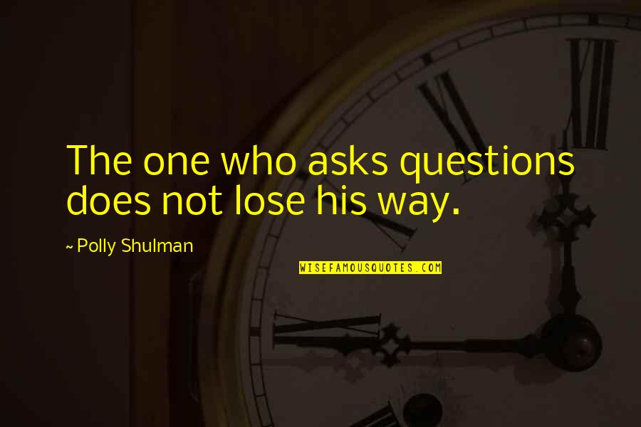 Tatjana Patitz Quotes By Polly Shulman: The one who asks questions does not lose