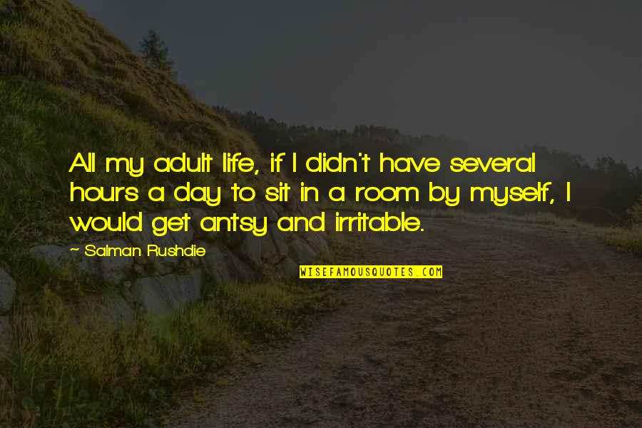 Tatkala Artinya Quotes By Salman Rushdie: All my adult life, if I didn't have