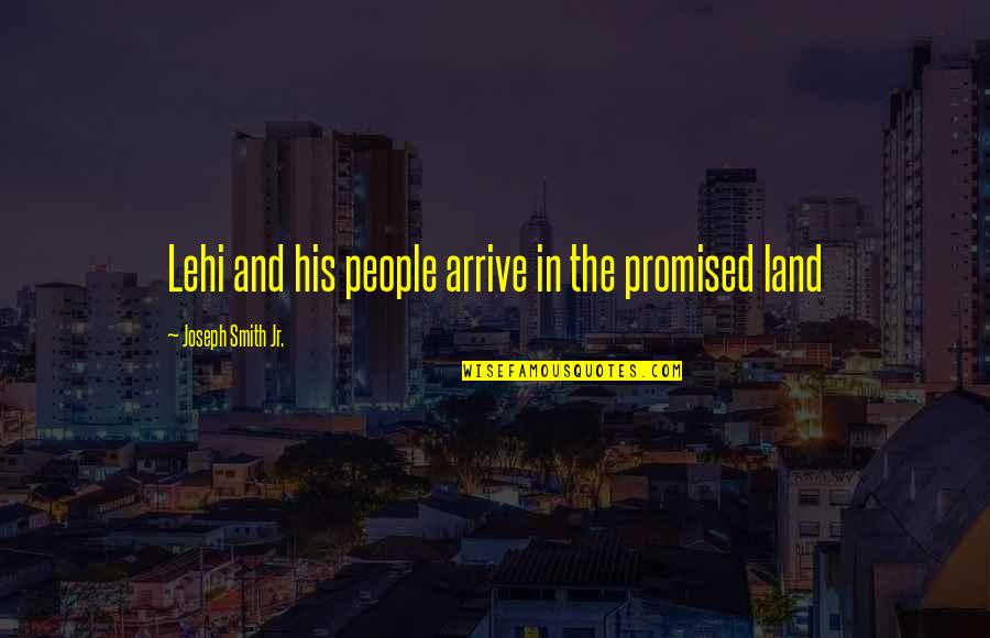 Tatlises Quotes By Joseph Smith Jr.: Lehi and his people arrive in the promised Tatlises Quotes By Joseph Smith Jr.: Lehi and his people arrive in the promised