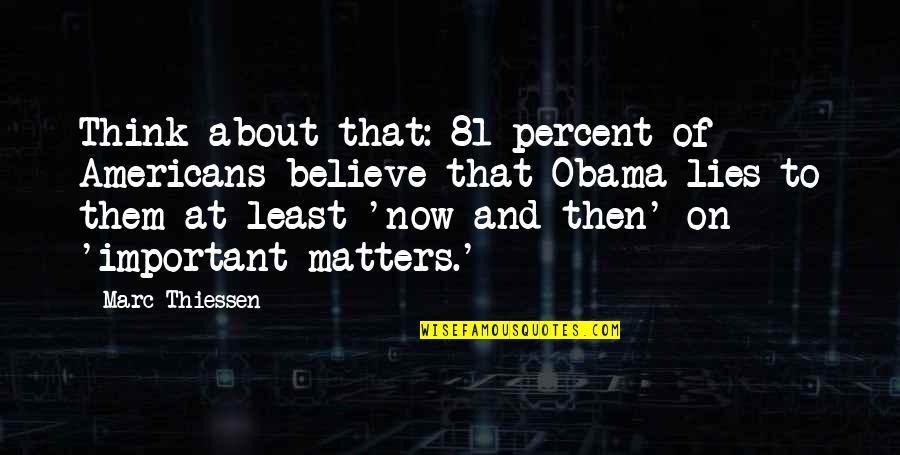 Tatlong Aspekto Quotes By Marc Thiessen: Think about that: 81 percent of Americans believe Tatlong Aspekto Quotes By Marc Thiessen: Think about that: 81 percent of Americans believe