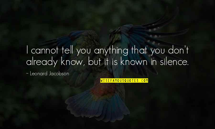 Tatnall High School Quotes By Leonard Jacobson: I cannot tell you anything that you don't Tatnall High School Quotes By Leonard Jacobson: I cannot tell you anything that you don't