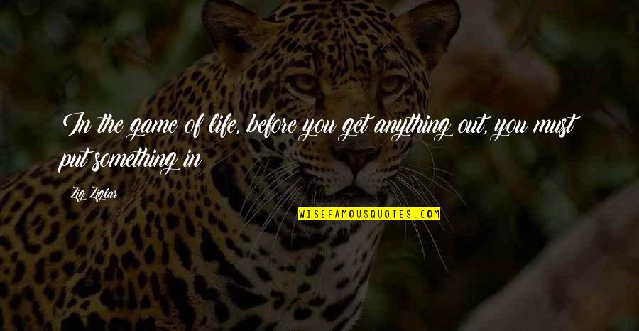 Tatnall High School Quotes By Zig Ziglar: In the game of life, before you get