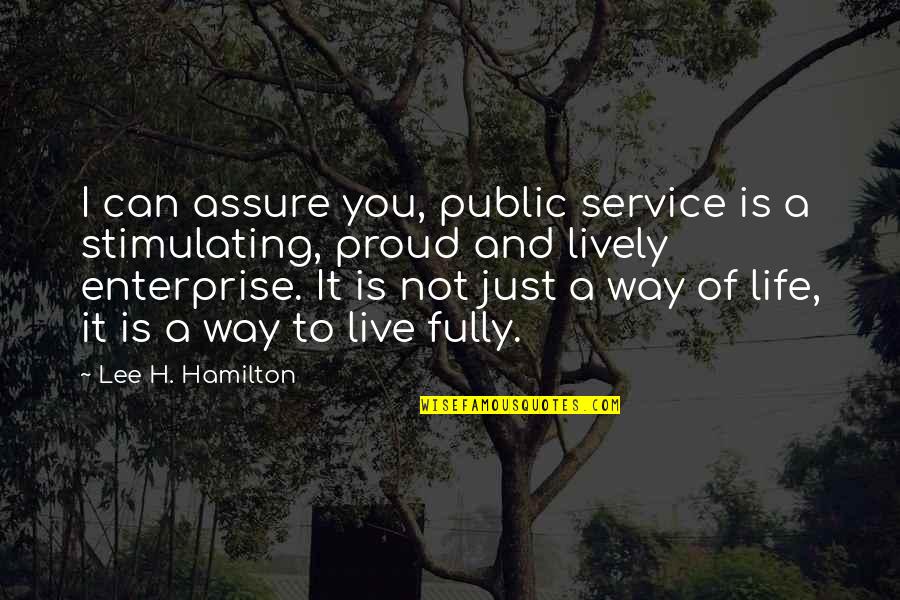 Tatomer Wine Quotes By Lee H. Hamilton: I can assure you, public service is a