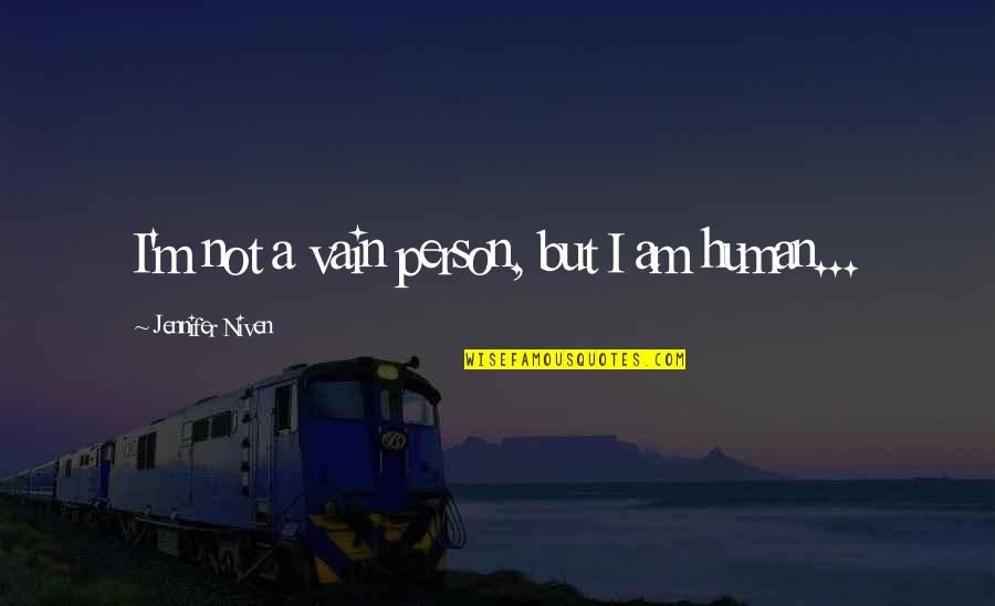 Tatone Ford Quotes By Jennifer Niven: I'm not a vain person, but I am Tatone Ford Quotes By Jennifer Niven: I'm not a vain person, but I am