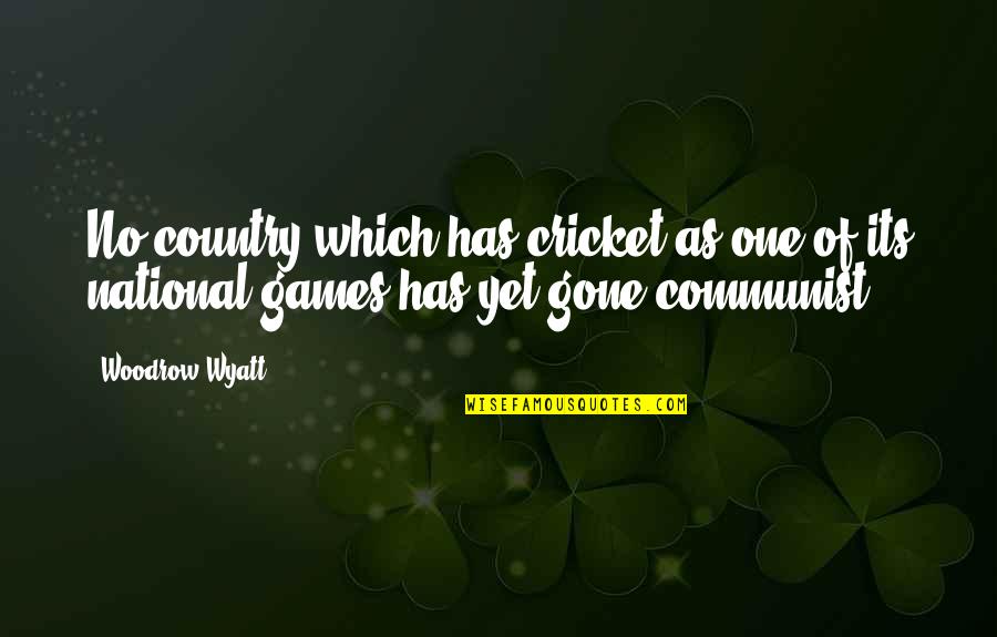 Tatooine Quotes By Woodrow Wyatt: No country which has cricket as one of