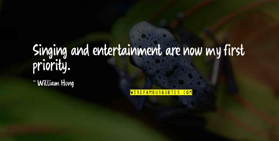 Tatouer Quotes By William Hung: Singing and entertainment are now my first priority. Tatouer Quotes By William Hung: Singing and entertainment are now my first priority.