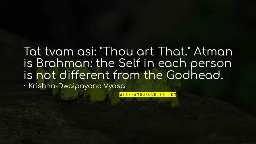Tat's Quotes By Krishna-Dwaipayana Vyasa: Tat tvam asi: "Thou art That." Atman is