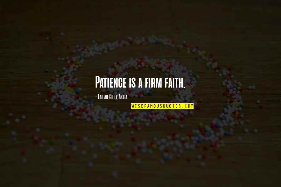 Tatsch Ranch Quotes By Lailah Gifty Akita: Patience is a firm faith. Tatsch Ranch Quotes By Lailah Gifty Akita: Patience is a firm faith.