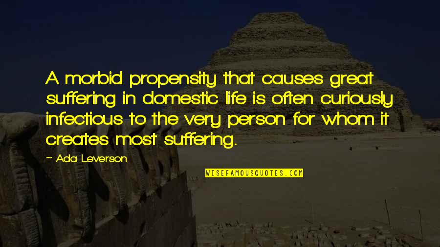 Tatschu Quotes By Ada Leverson: A morbid propensity that causes great suffering in Tatschu Quotes By Ada Leverson: A morbid propensity that causes great suffering in