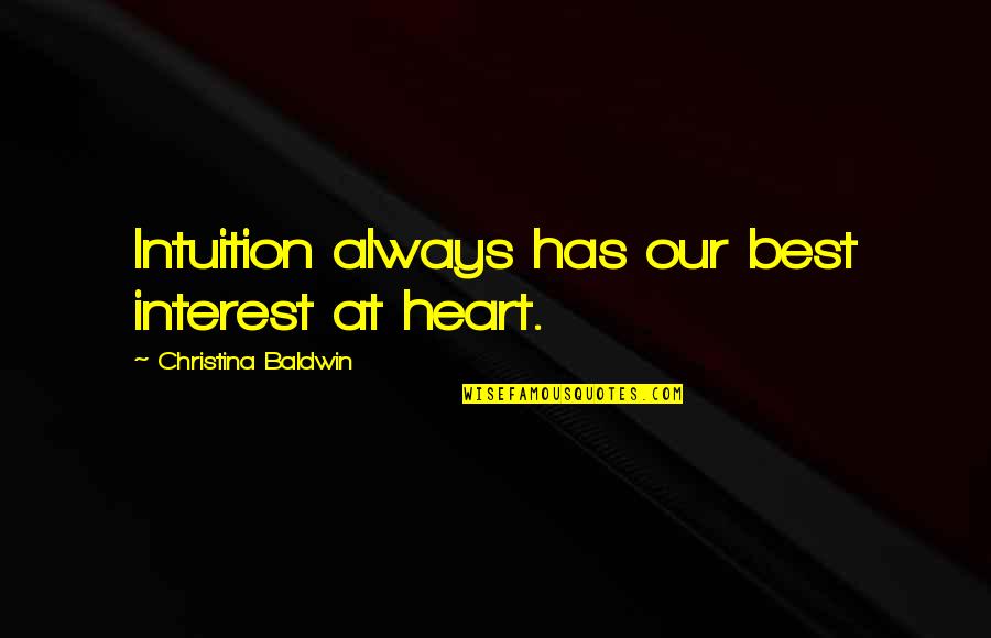 Tatschu Quotes By Christina Baldwin: Intuition always has our best interest at heart. Tatschu Quotes By Christina Baldwin: Intuition always has our best interest at heart.