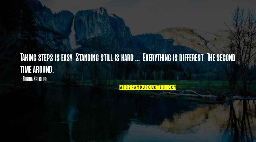 Tatsis Larissa Quotes By Regina Spektor: Taking steps is easy Standing still is hard Tatsis Larissa Quotes By Regina Spektor: Taking steps is easy Standing still is hard