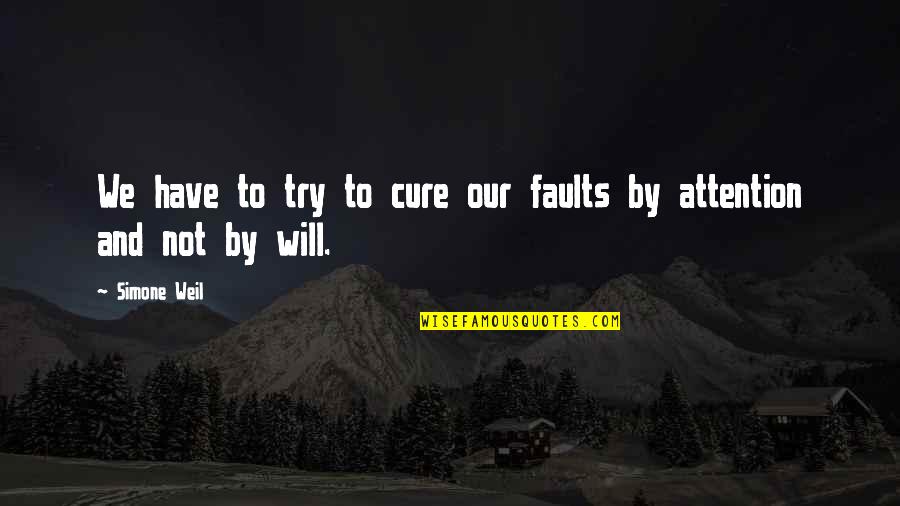 Tatsuji Fuse Quotes By Simone Weil: We have to try to cure our faults