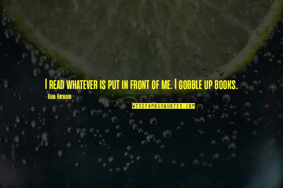 Tatsuki Bleach Quotes By Kara Hayward: I read whatever is put in front of Tatsuki Bleach Quotes By Kara Hayward: I read whatever is put in front of