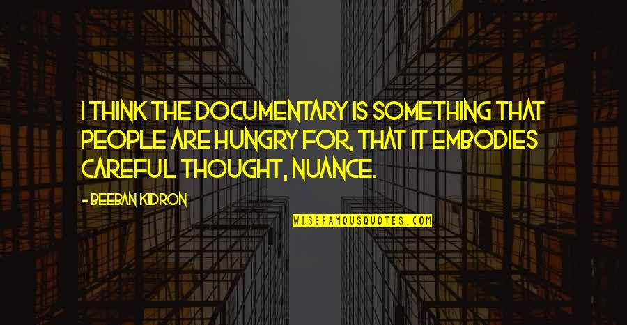 Tatsuki Discord Quotes By Beeban Kidron: I think the documentary is something that people