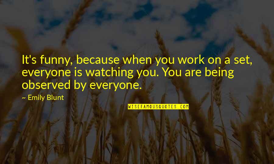 Tatsushi Ohmori Quotes By Emily Blunt: It's funny, because when you work on a Tatsushi Ohmori Quotes By Emily Blunt: It's funny, because when you work on a