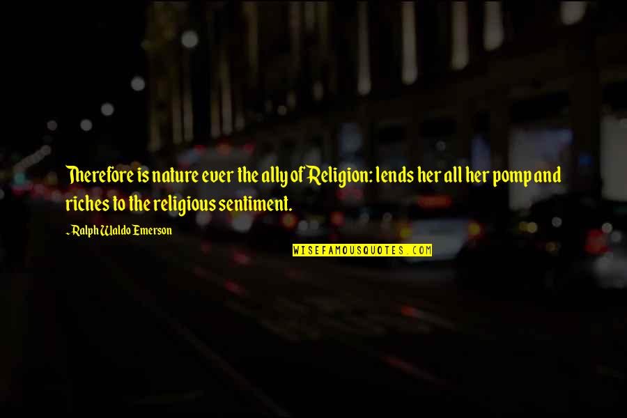 Tatsutoshi Quotes By Ralph Waldo Emerson: Therefore is nature ever the ally of Religion: Tatsutoshi Quotes By Ralph Waldo Emerson: Therefore is nature ever the ally of Religion: