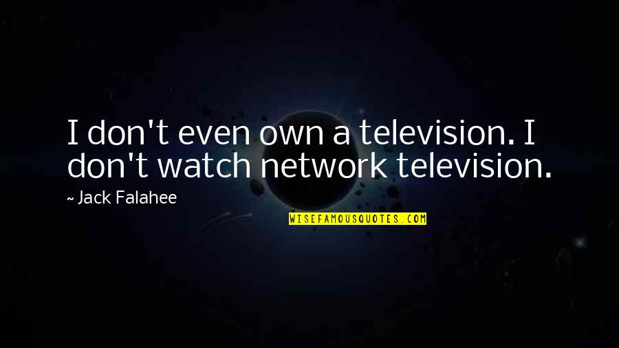 Tattenham Quotes By Jack Falahee: I don't even own a television. I don't