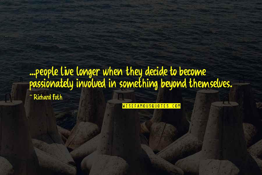 Tattenham Quotes By Richard Foth: ...people live longer when they decide to become Tattenham Quotes By Richard Foth: ...people live longer when they decide to become
