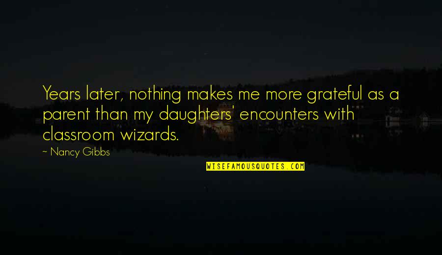 Tatter'd Quotes By Nancy Gibbs: Years later, nothing makes me more grateful as