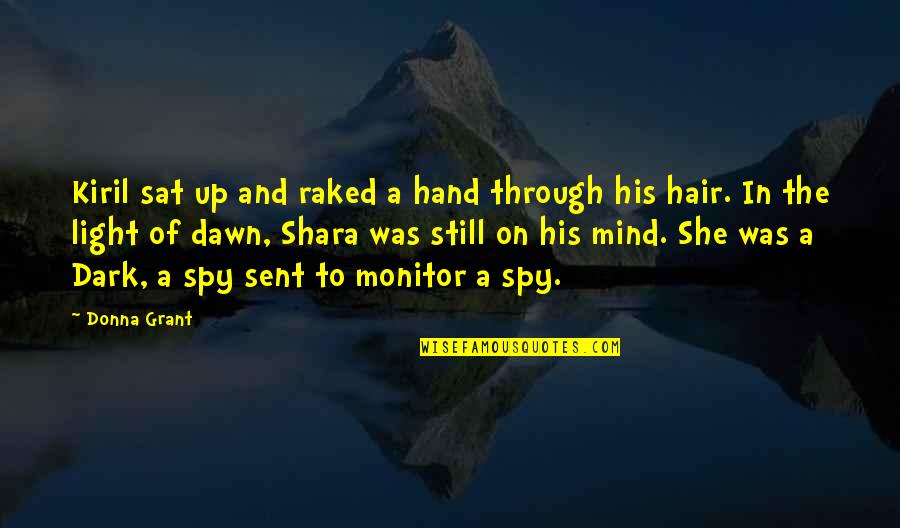 Tatterdemallion Quotes By Donna Grant: Kiril sat up and raked a hand through Tatterdemallion Quotes By Donna Grant: Kiril sat up and raked a hand through