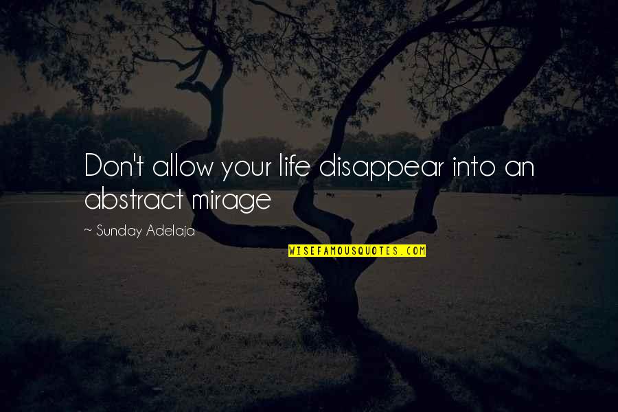Tatterdemallion Quotes By Sunday Adelaja: Don't allow your life disappear into an abstract Tatterdemallion Quotes By Sunday Adelaja: Don't allow your life disappear into an abstract
