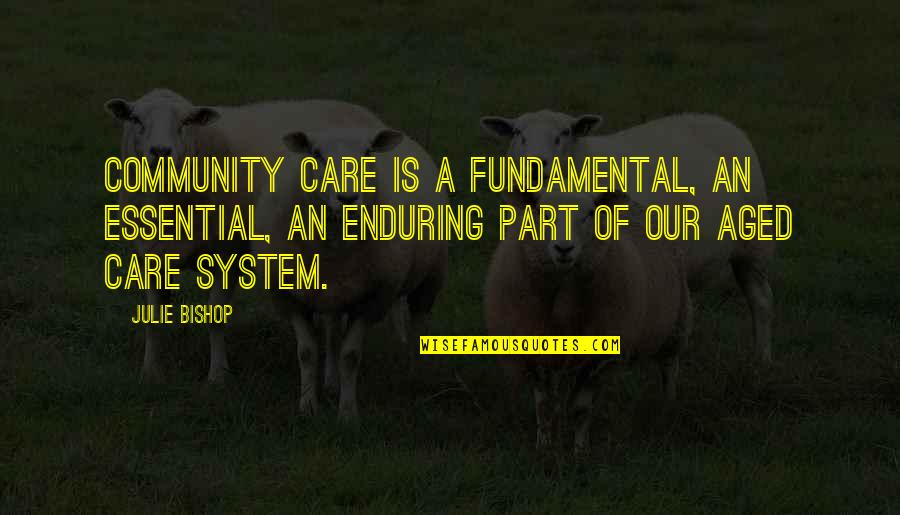 Tattersalls Quotes By Julie Bishop: Community care is a fundamental, an essential, an Tattersalls Quotes By Julie Bishop: Community care is a fundamental, an essential, an