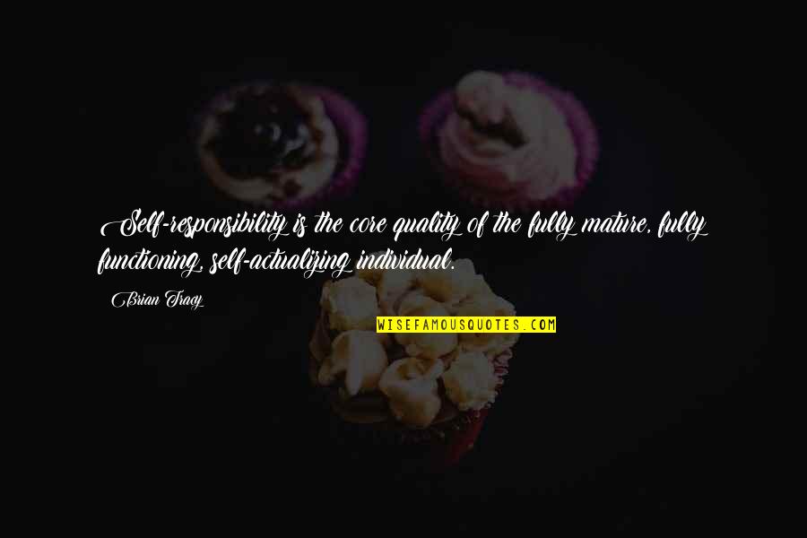 Tattersfield Air Quotes By Brian Tracy: Self-responsibility is the core quality of the fully