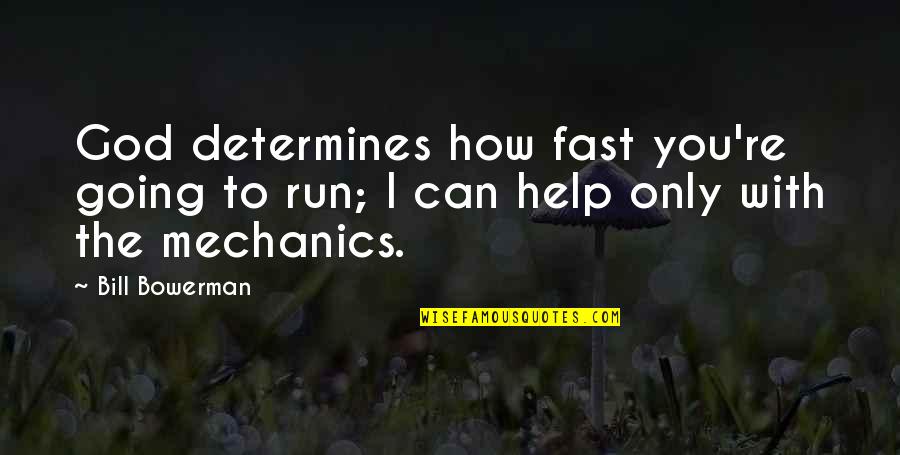 Tattle Teller Quotes By Bill Bowerman: God determines how fast you're going to run;