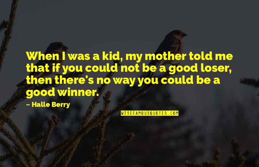 Tattle Telling Quotes By Halle Berry: When I was a kid, my mother told Tattle Telling Quotes By Halle Berry: When I was a kid, my mother told