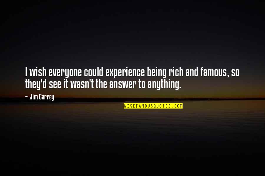 Tattle Telling Quotes By Jim Carrey: I wish everyone could experience being rich and