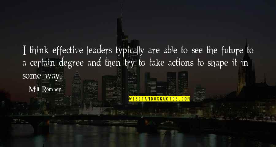 Tattoo Chest Quotes By Mitt Romney: I think effective leaders typically are able to Tattoo Chest Quotes By Mitt Romney: I think effective leaders typically are able to