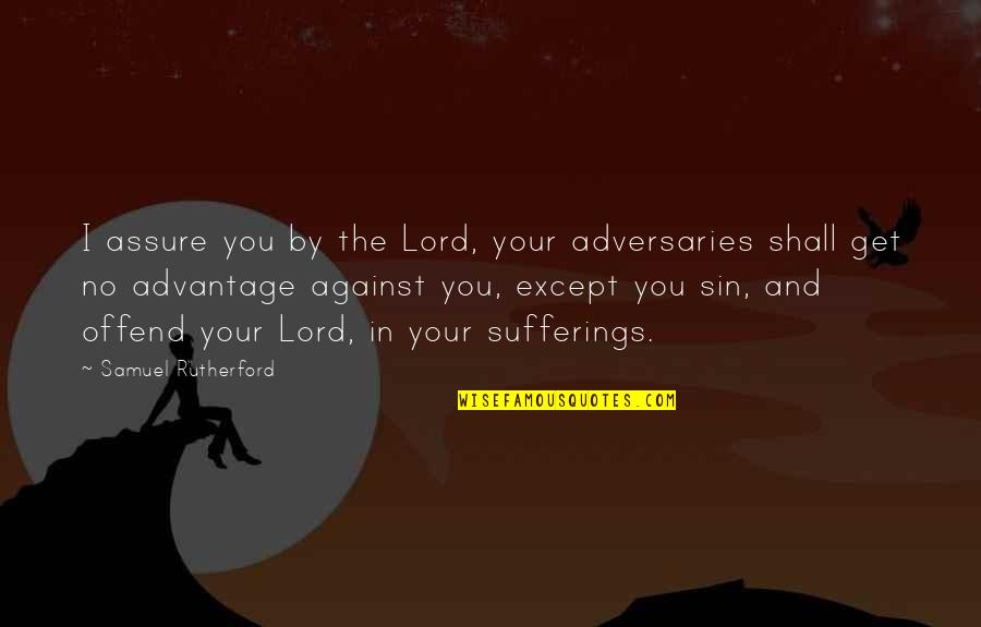 Tattoo Ideas Quotes By Samuel Rutherford: I assure you by the Lord, your adversaries