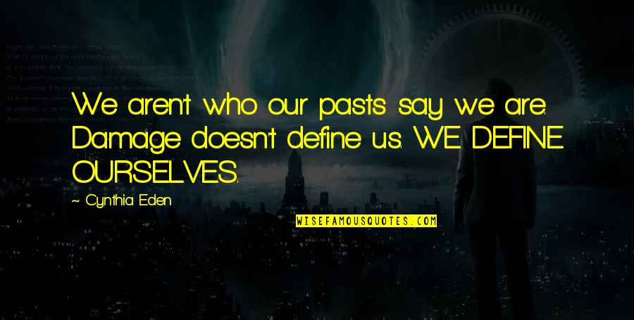 Tattoo Short Quotes By Cynthia Eden: We aren't who our pasts say we are.