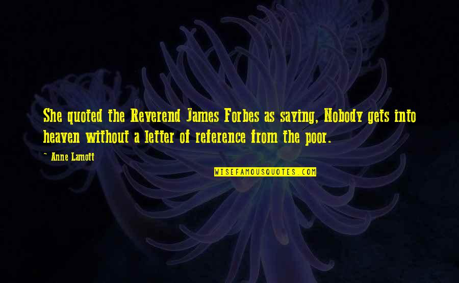 Tattooed Man Quotes By Anne Lamott: She quoted the Reverend James Forbes as saying,