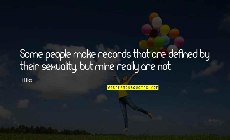Tattooed Person Quotes By Mika.: Some people make records that are defined by