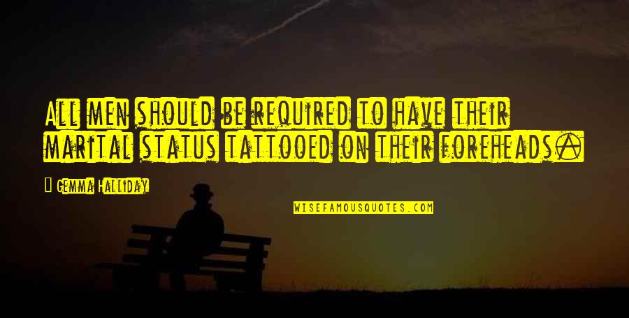 Tattooed Quotes By Gemma Halliday: All men should be required to have their