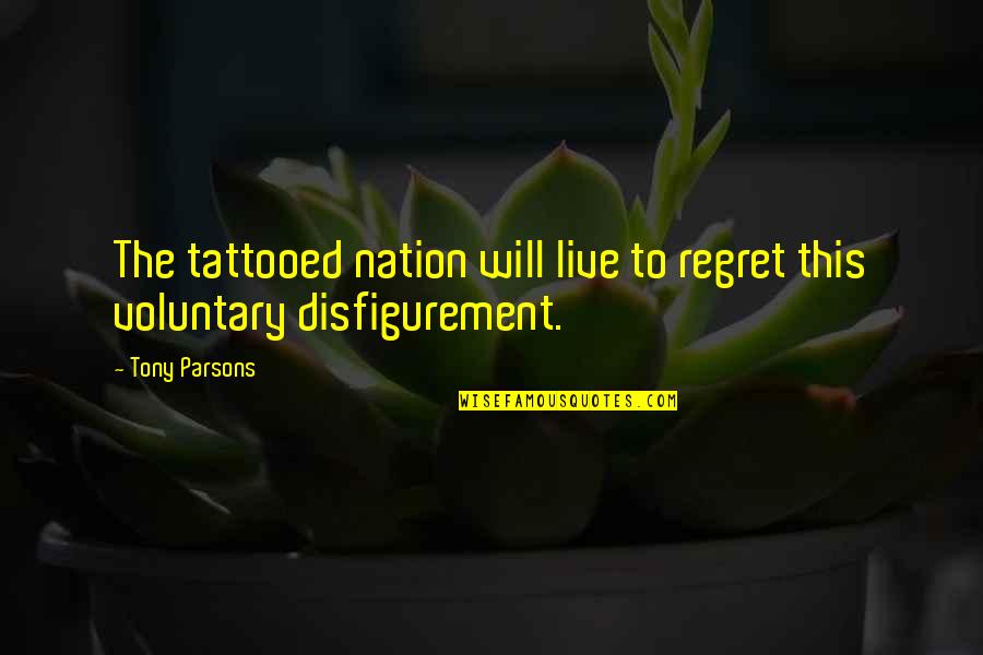 Tattooed Quotes By Tony Parsons: The tattooed nation will live to regret this