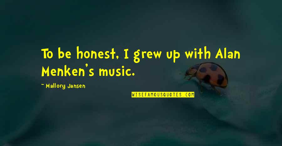 Tattooist Of Auschwitz Key Quotes By Mallory Jansen: To be honest, I grew up with Alan Tattooist Of Auschwitz Key Quotes By Mallory Jansen: To be honest, I grew up with Alan