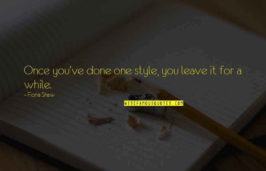Tattooists Canvas Quotes By Fiona Shaw: Once you've done one style, you leave it