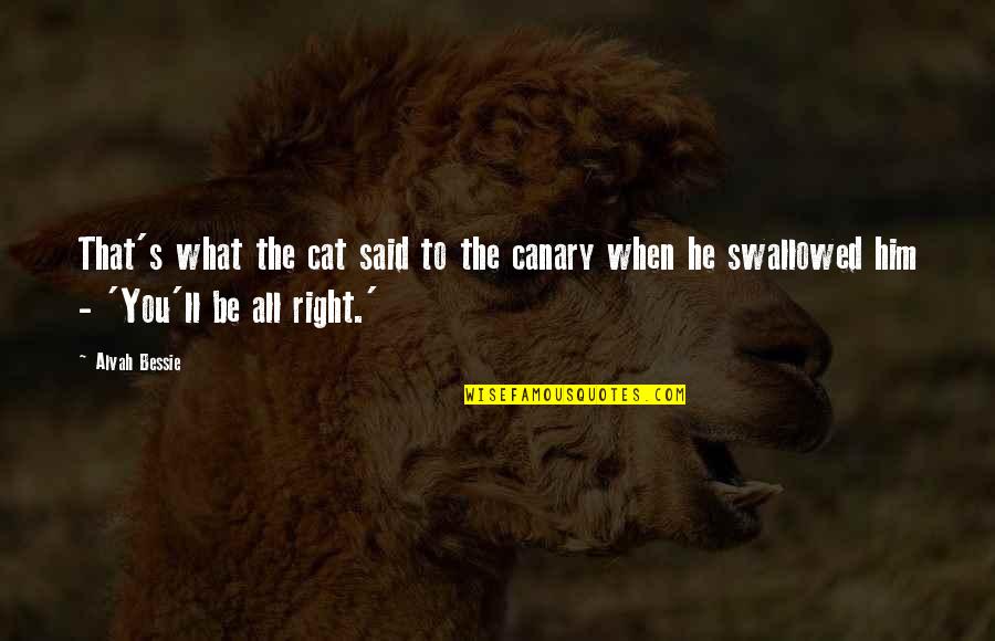 Tattooists Fluid Quotes By Alvah Bessie: That's what the cat said to the canary Tattooists Fluid Quotes By Alvah Bessie: That's what the cat said to the canary