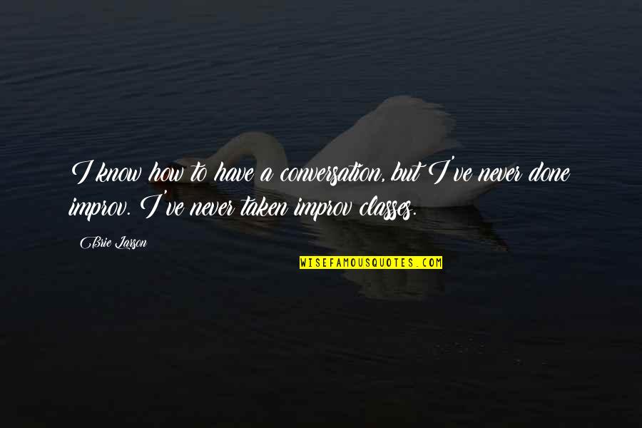Tattoos About Death Of A Loved One Quotes By Brie Larson: I know how to have a conversation, but