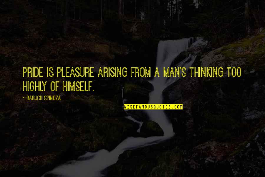 Tattoos Art Quotes By Baruch Spinoza: Pride is pleasure arising from a man's thinking