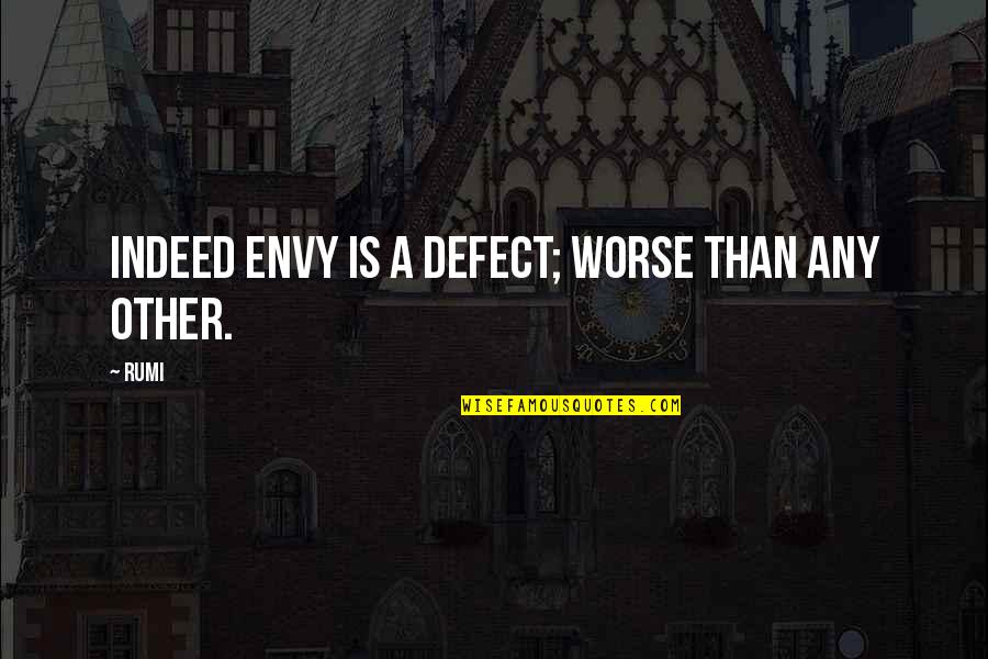 Tattoos In Latin Quotes By Rumi: Indeed envy is a defect; worse than any