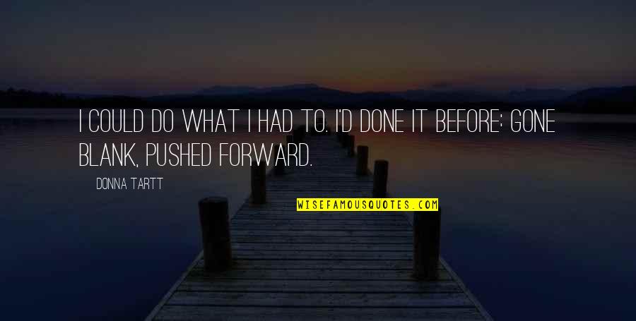 Tattoos Telling A Story Quotes By Donna Tartt: I could do what I had to. I'd