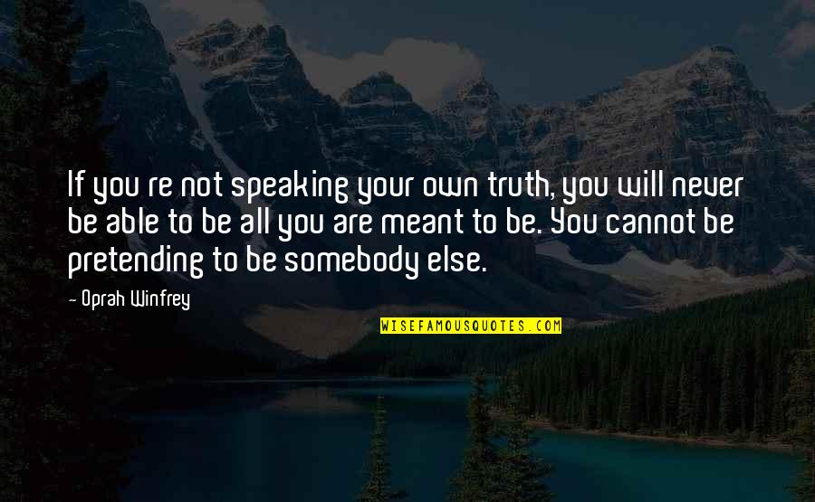 Tattvas Rectification Quotes By Oprah Winfrey: If you re not speaking your own truth, Tattvas Rectification Quotes By Oprah Winfrey: If you re not speaking your own truth,