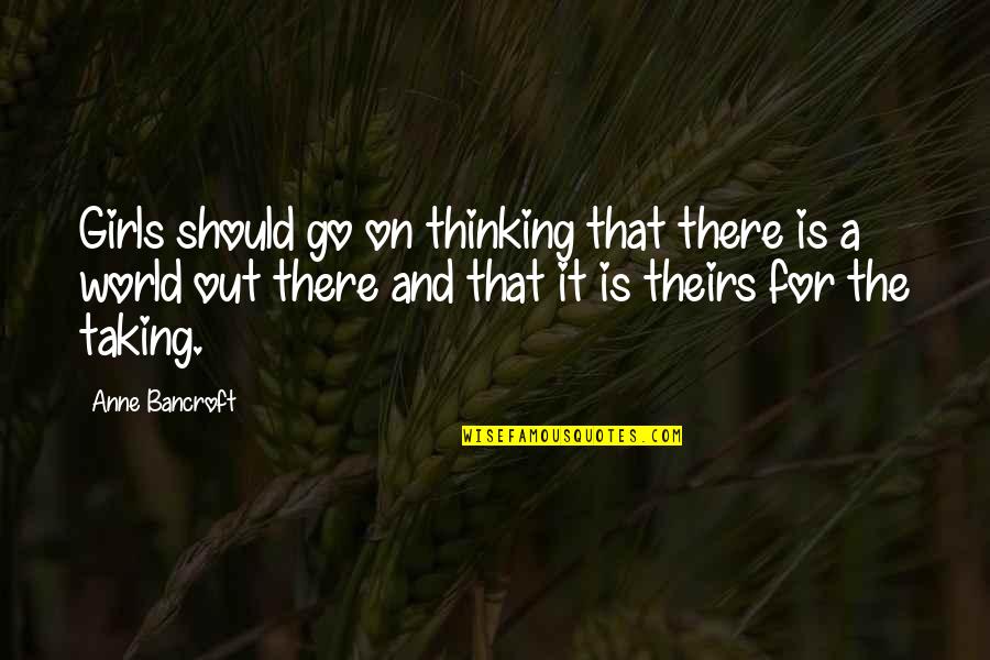 Tatuada Peituda Quotes By Anne Bancroft: Girls should go on thinking that there is Tatuada Peituda Quotes By Anne Bancroft: Girls should go on thinking that there is
