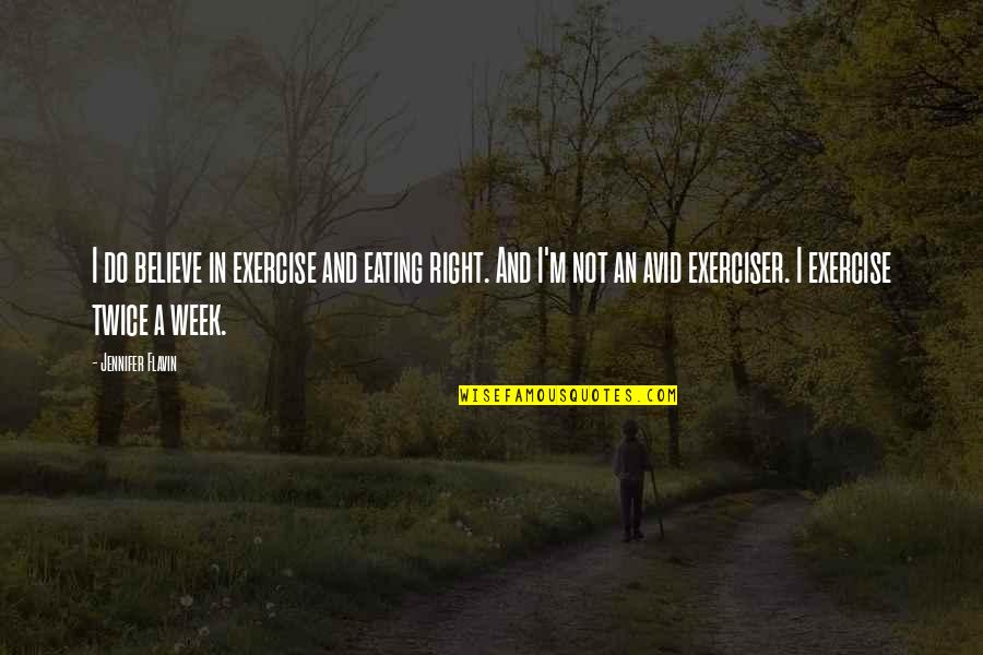 Tatuada Peituda Quotes By Jennifer Flavin: I do believe in exercise and eating right. Tatuada Peituda Quotes By Jennifer Flavin: I do believe in exercise and eating right.