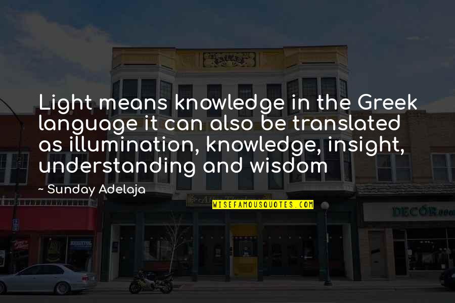 Tatuada Peituda Quotes By Sunday Adelaja: Light means knowledge in the Greek language it Tatuada Peituda Quotes By Sunday Adelaja: Light means knowledge in the Greek language it